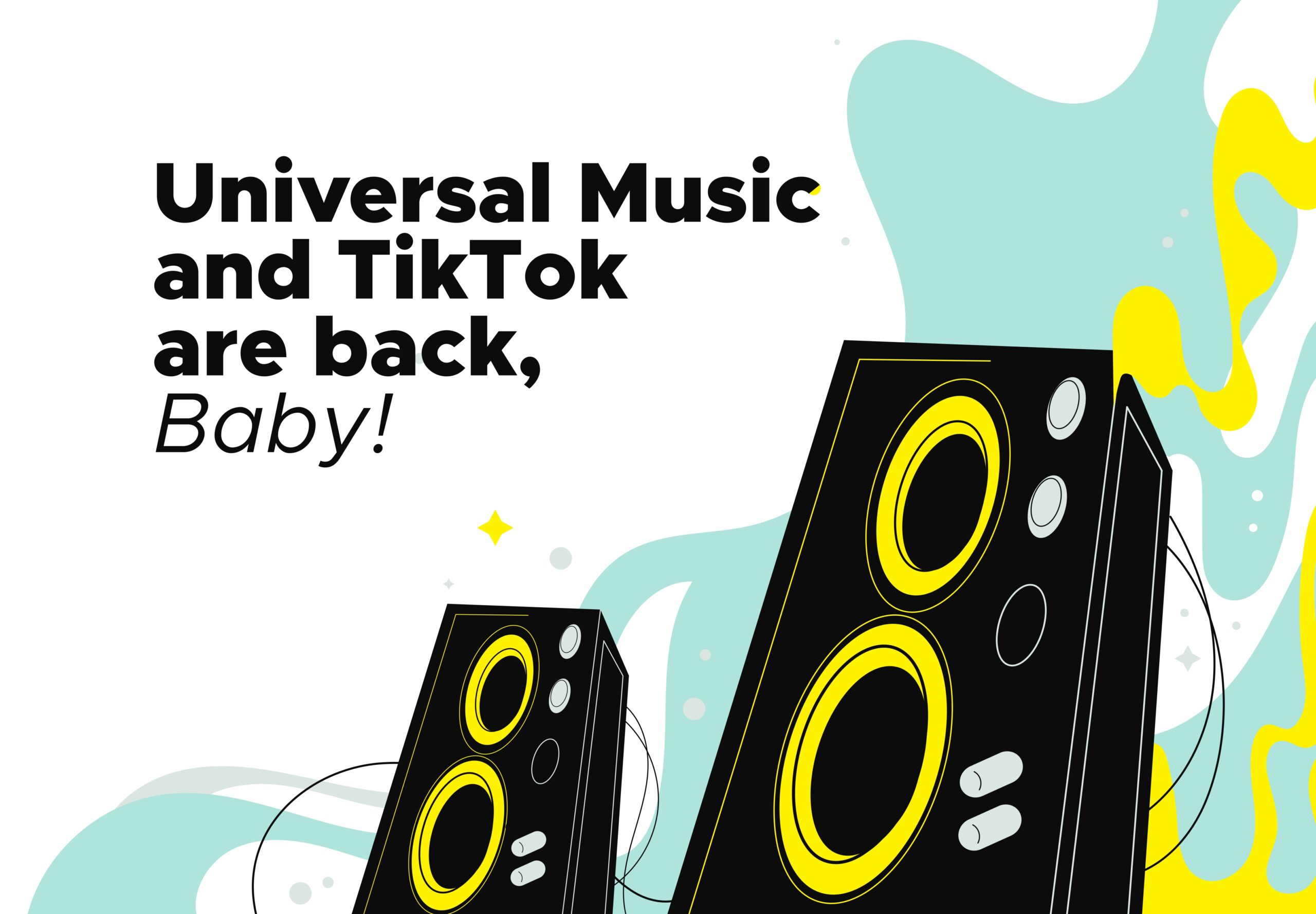 A white background with an illustration of two music speakers and coloured soundwaves with the title "Universal Music and TikTok are back, Baby"