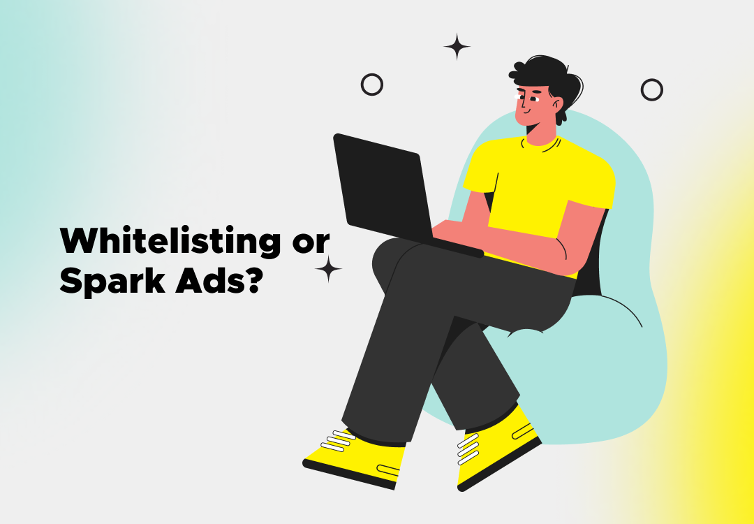 paid media Whitelisting vs spark ads which is more effective on social media