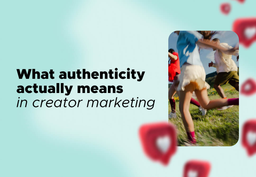 What Authenticity Actually Means in Creator Marketing